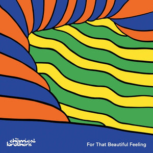 CHEMICAL BROTHERS- FOR THAT BEAUTIFUL FEELING