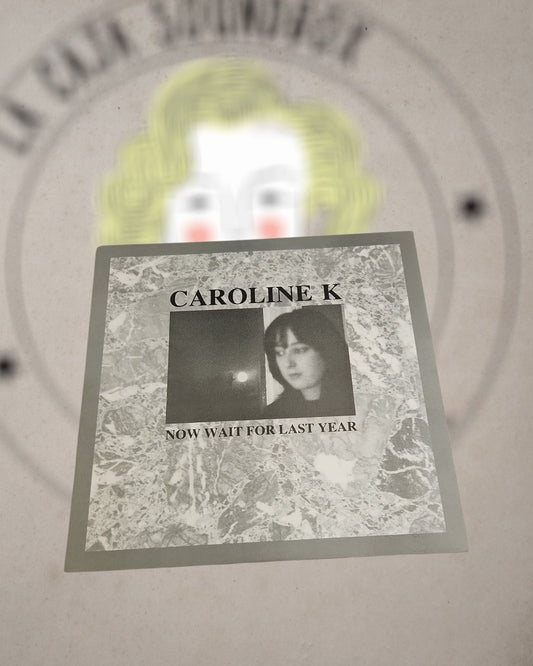 CAROLINE K- NOW WAIT FOR LAST YEAR